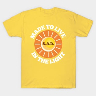 S.A.D. Made To Live In The Light T-Shirt